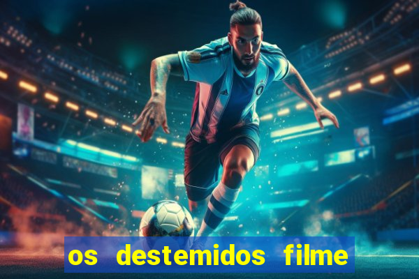 os destemidos filme completo dublado futebol